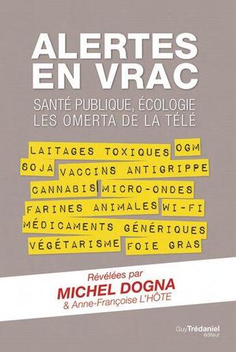 Couverture du livre « Alertes en vrac ; santé publique, écologie, les omerta de la télé » de Michel Dogna aux éditions Guy Trédaniel