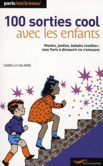 Couverture du livre « 100 sorties cool avec les enfants » de Isabelle Calabre aux éditions Parigramme