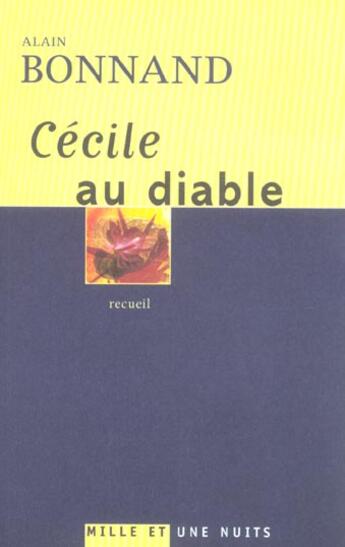 Couverture du livre « Cécile au diable » de Alain Bonnand aux éditions Mille Et Une Nuits