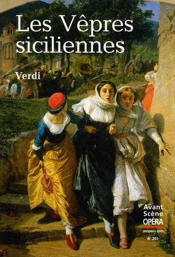 Couverture du livre « L'avant-scène opéra N.261 ; les vêpres siciliennes » de Giuseppe Verdi aux éditions Premieres Loges