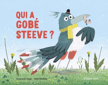 Couverture du livre « Qui a gobé Steeve ? » de Kate Hindley et Susannah Lloyd aux éditions Elan Vert