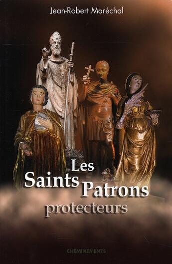 Couverture du livre « Les saints patrons protecteurs » de Marechal Jean-Robert aux éditions Cheminements