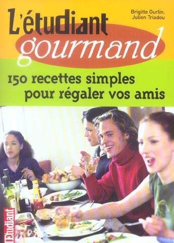 Couverture du livre « L'etudiant gourmand 150 recettes simples pour regaler vos amis » de Ourlin/Triadou aux éditions L'etudiant