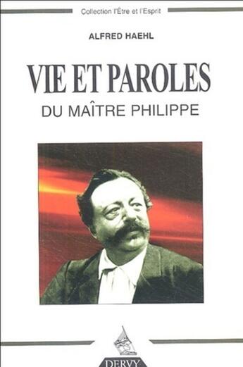 Couverture du livre « Vie et paroles du maitre philippe » de Alfred Haehl aux éditions Dervy