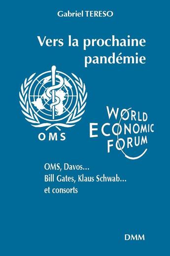 Couverture du livre « Vers la prochaine pandémie : OMS, Davos..., Bill Gates, Klaus Schwab..., et consorts » de Gabriel Tereso aux éditions Dominique Martin Morin