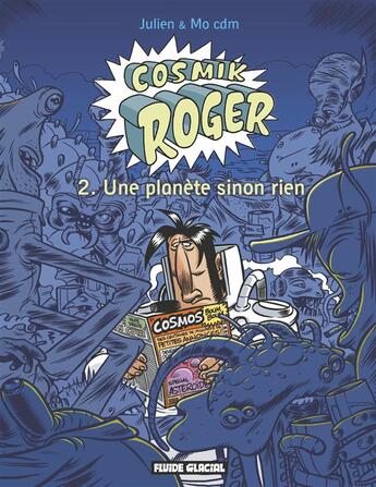 Couverture du livre « Cosmik Roger t.2 ; une planète sinon rien » de Sole/Mo-Cdm aux éditions Fluide Glacial