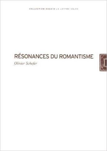 Couverture du livre « Résonances du romantisme » de Olivier Schefer aux éditions Lettre Volee
