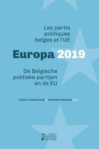 Couverture du livre « Europa 2019 - les partis politiques belges et l'ue de belgische politieke partijen en de eu » de Cheneviere/Mesdag aux éditions Pu De Louvain