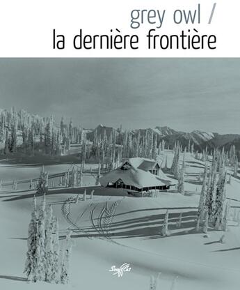 Couverture du livre « La dernière frontière » de Grey Owl aux éditions Souffles