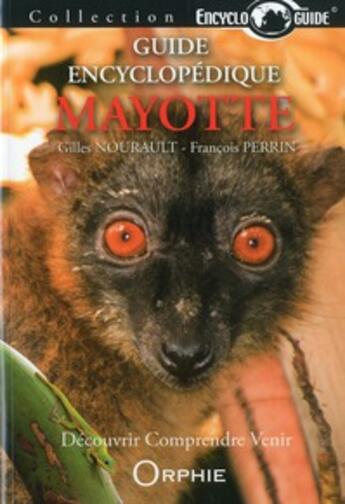 Couverture du livre « Encycloguide ; guide encyclopédique de Mayotte » de Francois Perrin et Gilles Nourault aux éditions Orphie