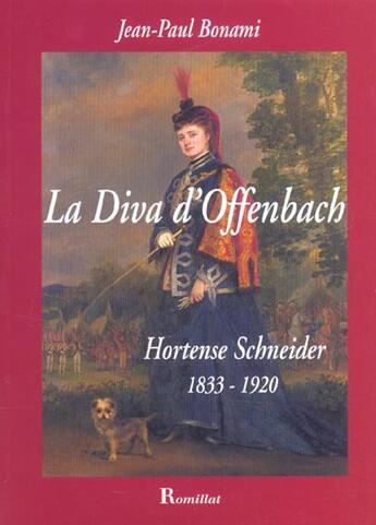 Couverture du livre « Diva d'offenbach - hortense schneider » de Jean-Paul Bonami aux éditions Romillat