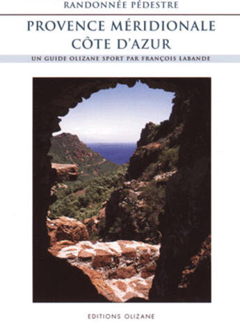 Couverture du livre « Rando pédestre Provence, côte d'Azur » de Francois Labande aux éditions Olizane