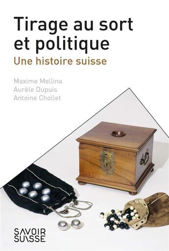 Couverture du livre « Tirage au sort et politique ; une histoire suisse » de Antoine Chollet et Maxime Mellina et Aurele Dupuis aux éditions Ppur