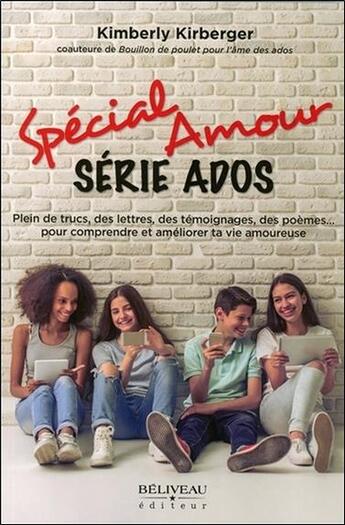 Couverture du livre « Spécial amour ; série ados ; plein de trucs pour comprendre et améliorer ta vie amoureuse... » de Kimberly Kirberger aux éditions Beliveau