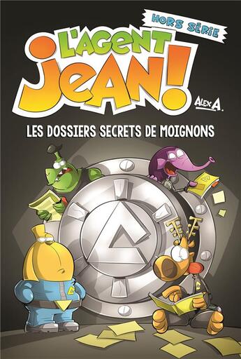 Couverture du livre « L'agent Jean ! Hors-Série : les dossiers secrets de moignons » de Alex A. aux éditions Presses Aventure