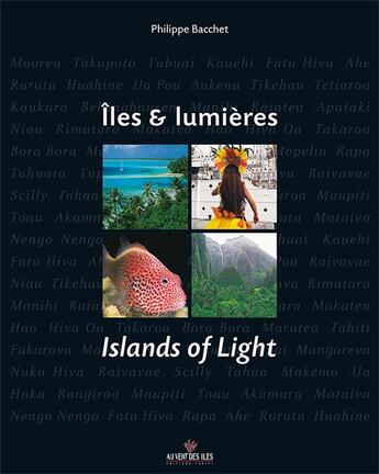 Couverture du livre « Îles et lumières ; islands of light. » de Philippe Bacchet aux éditions Au Vent Des Iles