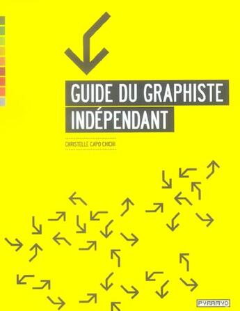 Couverture du livre « Guide du graphiste independant » de Capochichi aux éditions Pyramyd