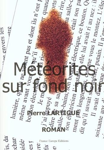 Couverture du livre « Meteorites Sur Fond Noir » de Pierre Lartigue aux éditions France Europe