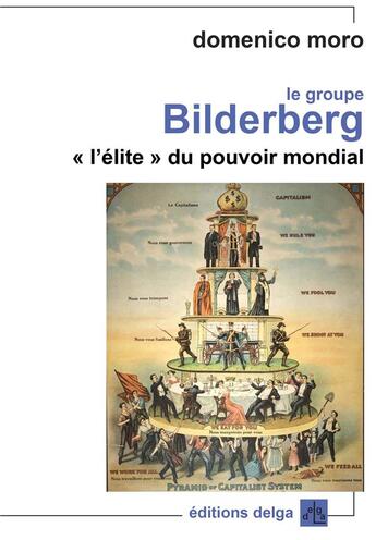 Couverture du livre « Le Groupe Bilderberg : « L'élite » du pouvoir mondial » de Domenico Moro aux éditions Delga