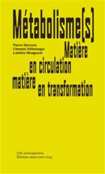 Couverture du livre « Metabolisme(s) matiere en circulation, matiere en transformation /francais » de  aux éditions Deux-cent-cinq