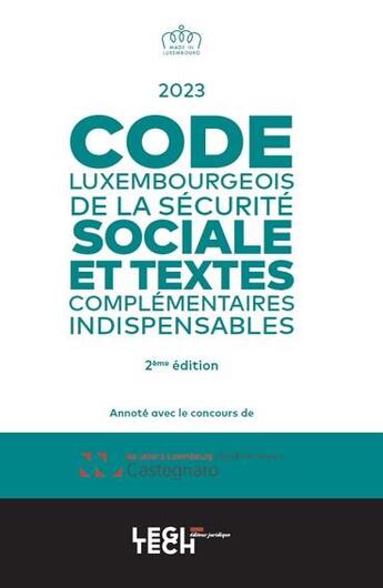 Couverture du livre « Code luxembourgeois de la sécurité sociale et textes complémentaires indispensables (édition 2023) » de Laboris Castegnaro-Ius aux éditions Legitech