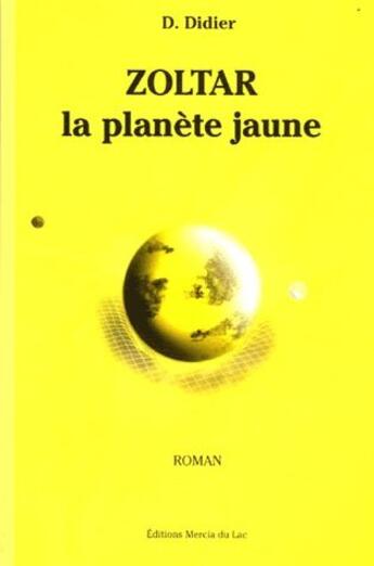 Couverture du livre « Zoltar, la planète jaune » de D Didier aux éditions Mercia Du Lac