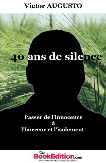 Couverture du livre « 40 ans de silence » de Victor Augusto aux éditions Thebookedition.com