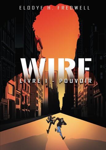 Couverture du livre « WIRE, Livre 1 : Pouvoir » de H. Fredwell Elodye aux éditions Thebookedition.com