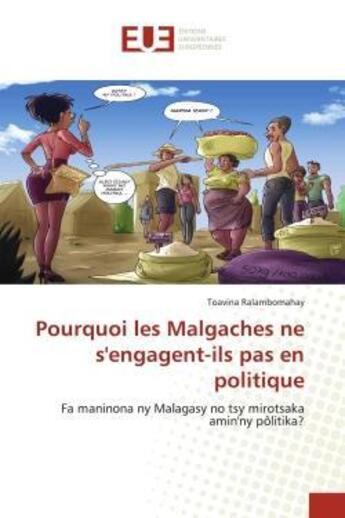 Couverture du livre « Pourquoi les malgaches ne s'engagent-ils pas en politique - fa maninona ny malagasy no tsy mirotsaka » de Toavina Ralambomahay aux éditions Editions Universitaires Europeennes