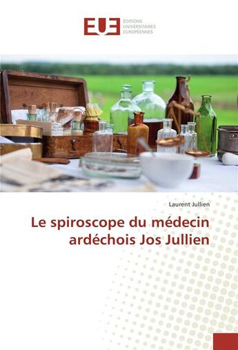 Couverture du livre « Le spiroscope du medecin ardechois jos jullien » de Laurent Jullien aux éditions Editions Universitaires Europeennes