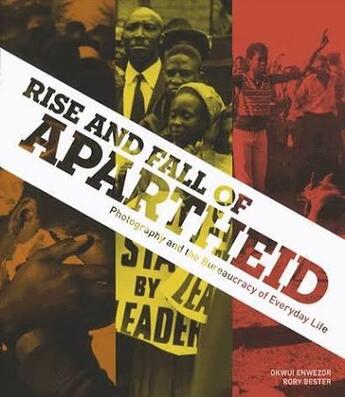 Couverture du livre « Rise and fall of apartheid photography and the bureaucracy of everyday life » de Enwezor O /Bester R aux éditions Prestel