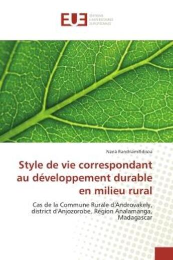 Couverture du livre « Style de vie correspondant au developpement durableen milieu rural : Cas de la Commune Rurale d'Androvakely, district d'Anjozorobe, region Analamanga, Madagascar » de Nanà Randriamifidisoa aux éditions Editions Universitaires Europeennes