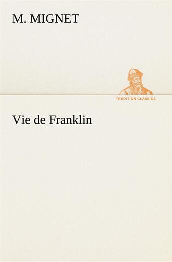 Couverture du livre « Vie de franklin » de Mignet M-A-M-A. aux éditions Tredition