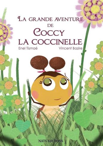 Couverture du livre « La grande avanture de Coccy la coccinelle » de Vincent Bazire et Enel Tismae aux éditions Nats