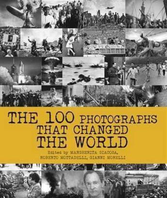 Couverture du livre « 100 PHOTOGRAPHS THAT CHANGED THE WORLD » de Guarnieri, Federica Mottadelli, Roberto aux éditions White Star