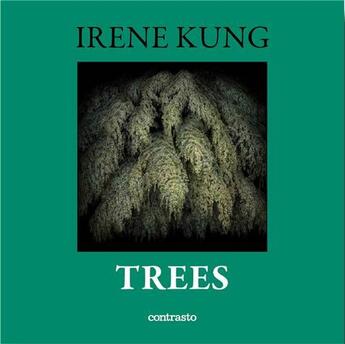 Couverture du livre « Irene kung trees (voir 9788869654657) » de Irene Kung aux éditions Contrasto