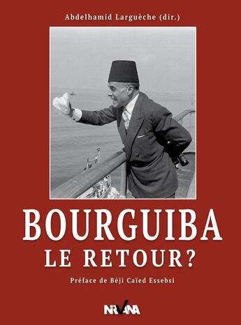 Couverture du livre « Bourguiba, le retour ? » de  aux éditions Nirvana