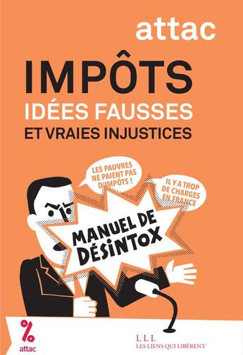 Couverture du livre « Impôts : idées fausses, vraies injustices » de France Attac aux éditions Les Liens Qui Liberent