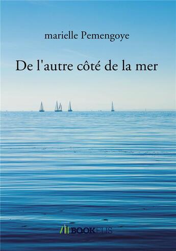 Couverture du livre « De l'autre côté de la mer » de Marielle Pemengoye aux éditions Bookelis