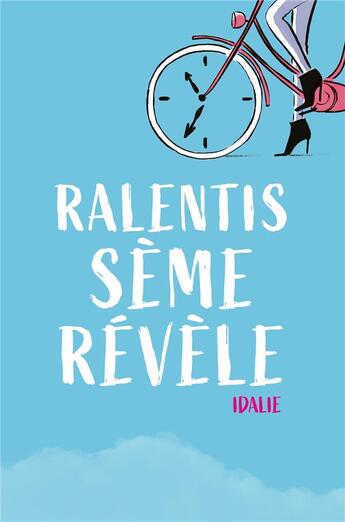 Couverture du livre « Ralentis. sème. révèle. » de Idalie aux éditions Librinova