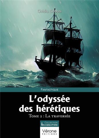 Couverture du livre « L'odyssée des hérétiques t.2 : la traversée » de Ovidiu Scobai aux éditions Verone