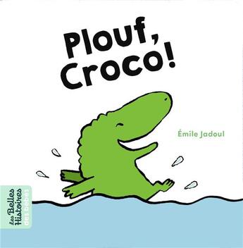 Couverture du livre « Plouf, croco ! » de Emile Jadoul aux éditions Bayard Jeunesse