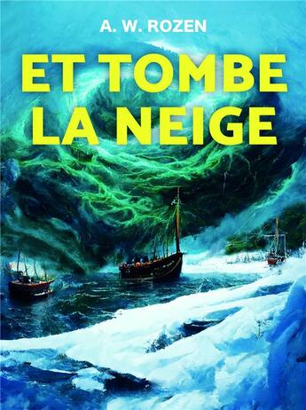 Couverture du livre « Et tombe la neige » de A. W. Rozen aux éditions Librinova