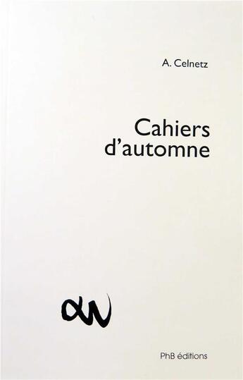 Couverture du livre « Cahiers d'automne » de A Celnetz aux éditions Phb Editions