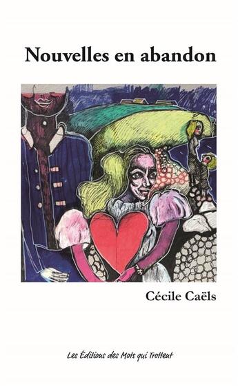 Couverture du livre « Nouvelles en abandon » de Cecile Caels aux éditions Des Mots Qui Trottent