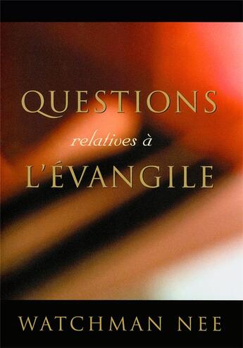 Couverture du livre « Questions relatives à l'Évangile » de Watchman Nee aux éditions Courant De Vie