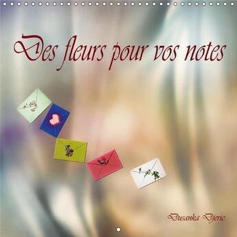 Couverture du livre « Des fleurs pour vos notes calendrier mural 2018 300 300 mm s - dessins au crayon de couleur a » de Djeric D aux éditions Calvendo