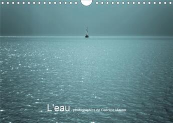 Couverture du livre « L eau photographies de gabriele maurer calendrier mural 2020 din a4 horizontal - l eau et sa beaute » de Maurer Gabriele aux éditions Calvendo