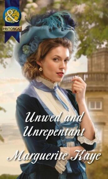 Couverture du livre « Unwed and Unrepentant (Mills & Boon Historical) (The Armstrong Sisters » de Marguerite Kaye aux éditions Mills & Boon Series