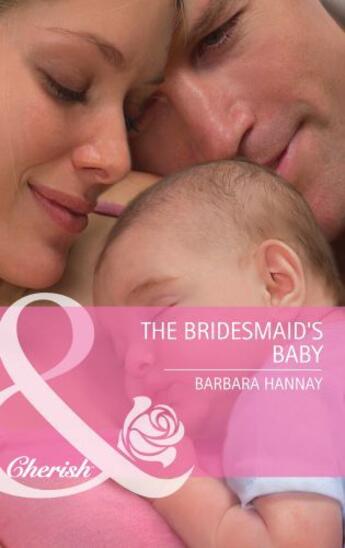 Couverture du livre « The Bridesmaid's Baby (Mills & Boon Cherish) » de Barbara Hannay aux éditions Mills & Boon Series